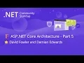 ASP NET Community Standup - ASP NET Core Architecture Part 5