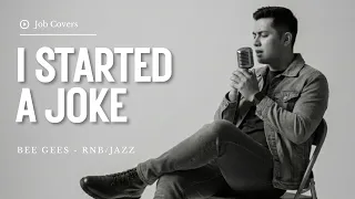 i started a joke bee gees male rnb jazz cover