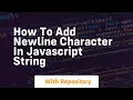 How to add newline character in javascript string