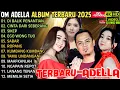 Lagu OM ADELLA TERBARU 2025 FULL ALBUM || DIBALIK PENANTIAN - CINTA DARI SEBERANG - EGO WONG TUO