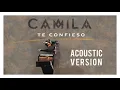 Camila - Te Confieso (Acoustic Version [Cover Audio])