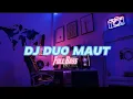 Lagu DJ DUO MAUT  ( FULL BASS) Viral Tiktok