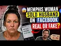 Memphis Woman Sold Husband On Facebook Marketplace Real Or Fake
