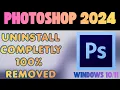 How to Uninstall Adobe Photoshop 2024 Completely from Windows