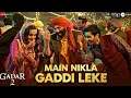 Download Lagu Main Nikla Gaddi Leke | Gadar 2 | Sunny Deol, Ameesha P, Ft. Dolores Dmor |Mithoon, Udit N,AdityaN
