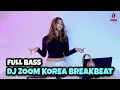 Download Lagu DJ ZOOM KOREA BREAKBEAT || BASS BETON (DJ IMUT REMIX)