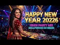 Lagu Bollywood New Year Party Mix 2026 🕺 Nonstop Hindi DJ Remix Mashup Songs