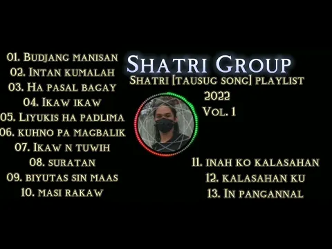 Download MP3 Shatri [Tausug song] Playlist 2022 Vol.1 SHATRI GROUP