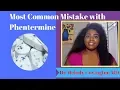 The Most Common Mistake Patients Make with Phentermine