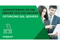 Administering Microsoft SQL Server 2012 Tutorials Optimizing SQL Servers Simplilearn