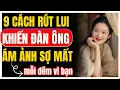 Download Lagu Nghệ thuật rút lui: 9 lần biến bạn thành nỗi ám ảnh ngọt ngào của đàn ông | Nữ Khắc Kỷ