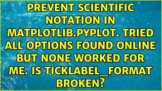 Prevent scientific notation in matplotlib pyplot Tried all options found online but none worked
