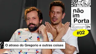 O ATRASO DO GREGORIO E OUTRAS COISAS | NÃO IMPORTA #02