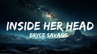 Bryce Savage - Inside Her Head (Lyrics)  | 15p Lyrics/Letra