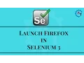 How to Launch Firefox in Selenium 3