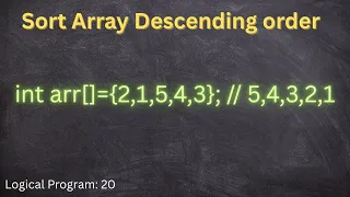 Sort Array In Descending Order using java Sort Array for Int in descending order Logical Program