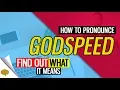 How To Pronounce Godspeed Definition and Example