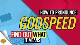 How To Pronounce Godspeed Definition and Example