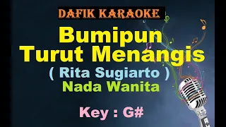 Download Bumipun Turut Menangis (Karaoke) Rita Sugiarto Nada Wanita / Cewek Female Key G# MP3