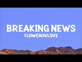 @Flowerovlove. - breaking news (Lyrics)