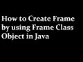 How to Create Frame by using Frame Class Object in Java