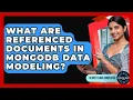 What Are Referenced Documents In MongoDB Data Modeling - Server Logic Simplified