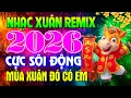 Lagu NHẠC TẾT DISCO 2026 CĂNG NHẤT Chào Xuân Bính Ngọ - NHẠC XUÂN 2026 REMIX Hay Nhất MÙA XUÂN ĐÓ CÓ EM