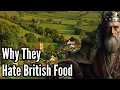 Why They Hate British Food