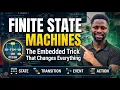 Finite State Machines The Embedded Trick That Changes Everything
