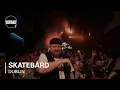 Download Lagu Skatebård | Boiler Room x AVA: Dublin