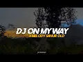 Dj Slow!! - Old On My Way X Melody Sahur || Slow Beat DJ SANTUY