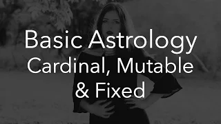 Understanding Cardinal Mutable Fixed Signs
