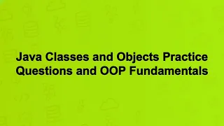 Java Classes and Objects Practice Questions and OOP Fundamentals