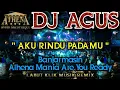 Download Lagu DJ AGUS - AKU RINDU PADAMU || Banjarmasin Athena Mania Are You Ready