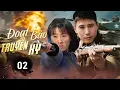 Download Lagu ĐOẠT BẢO TRUYỀN KỲ - Tập 02 | Cao thủ thiếu lâm hợp sức với đội quân Bát Lộ đánh quân Nhật tan tác