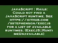 JavaScript Rails Could not find a JavaScript runtime See https github execjs f