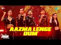Download Lagu Aazma Lenge Dum | Hai Junoon! | Jacqueline F, Sumedh, Vishal Dadlani, Big Sidley, Shankar Mahadevan