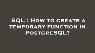 SQL How to create a temporary function in PostgreSQL