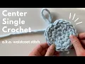 Waistcoat Stitch Center Single Crochet Tutorial