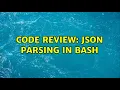 Code Review JSON Parsing in Bash 2 Solutions