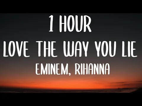 Download MP3 Eminem, Rihanna - Love The Way You Lie (1HOUR/Lyrics) \
