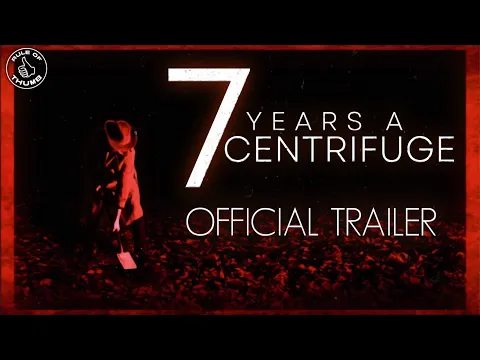 7 YEARS A CENTRIFUGE (2025) | Official Trailer