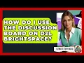How Do I Use The Discussion Board On D2L Brightspace - Ultimate Study Hacks
