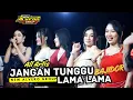 Lagu Viral! JANGAN TUNGGU LAMA LAMA - ALL ARTIS - NEW ALVERO GROUP 2026