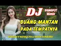 Lagu DJ Buang Mantan Pada Tempatnya 🔥 Dangdut Remix Full Bass – Viral TikTok Terbaru 2026 | DJ X PRO