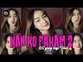 Download Lagu DJ Nan Ko Paham 2 - Dj Fullband yang lagi viral 🔥 / Dijamin Ketagihan