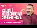 Download Lagu A SOLIDÃO É MELHOR DO QUE UMA COMPANHIA ERRADA | SÉRIE: RELACIONAMENTOS QUE DEFINEM CAMINHOS