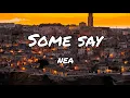 Download Lagu Some Say - by NEA | Lyrics [1 hour]