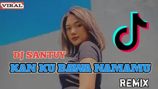 Download dj santuy terbaru 2021 tiktok viral || KAN KU BAWA NAMAMU MP3