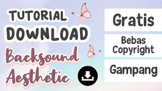 Download Tutorial download backsound aesthetic no copyright | Sabillbila MP3